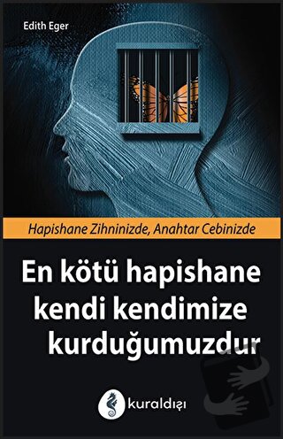 En Kötü Hapishane Kendi Kendimize Kurduğumuzdur - Edith Eger - Kuraldı