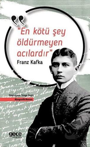 En Kötü Şey Öldürmeyen Acılardır - Franz Kafka - Gece Kitaplığı - Fiya