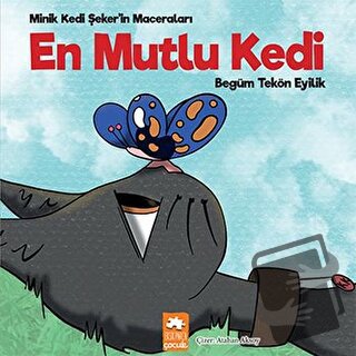 En Mutlu Kedi - Minik Kedi Şeker'in Maceraları - Begüm Tekön Eyilik - 