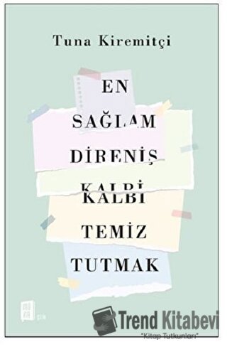 En Sağlam Direniş Kalbi Temiz Tutmak - Tuna Kiremitçi - Mona Kitap - F