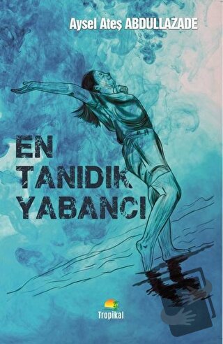 En Tanıdık Yabancı - Aysel Ateş Abdullazade - Tropikal Kitap - Fiyatı 