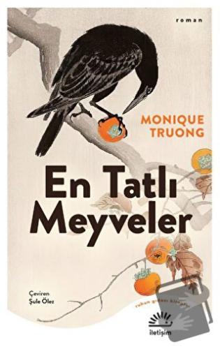 En Tatlı Meyveler - Monique Truong - İletişim Yayınevi - Fiyatı - Yoru