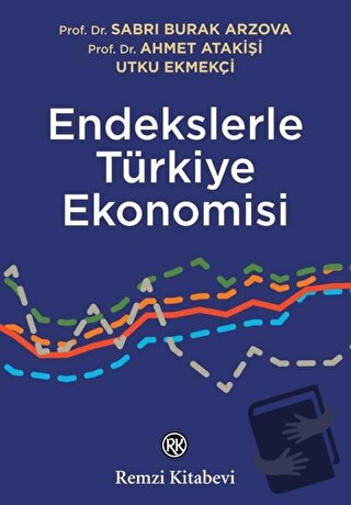 Endekslerle Türkiye Ekonomisi - Ahmet Atakişi - Remzi Kitabevi - Fiyat