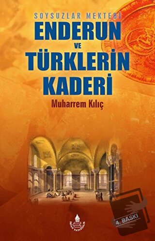 Enderun ve Türklerin Kaderi - Muharrem Kılıç - İrfan Yayıncılık - Fiya