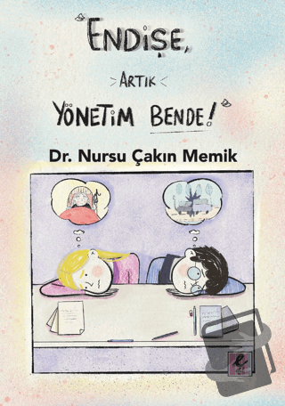 Endişe, Artık Yönetim Bende! - Nursu Çakın Memik - Efil Yayınevi - Fiy