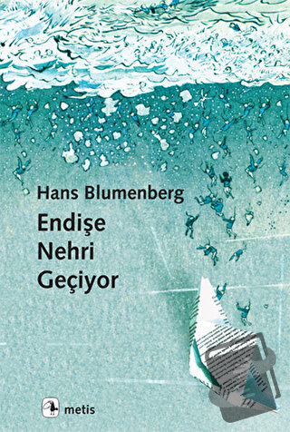 Endişe Nehri Geçiyor - Hans Blumenberg - Metis Yayınları - Fiyatı - Yo