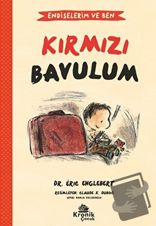 Endişelerim ve Ben 2 Kırmızı Bavulum - Eric Englebert - Kronik Kitap -