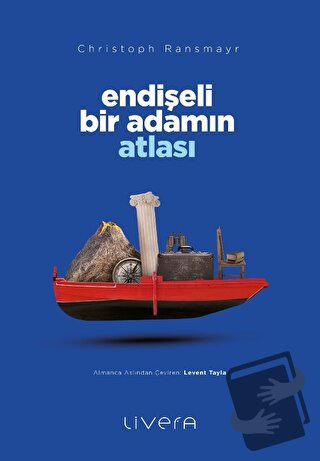 Endişeli Bir Adamın Atlası - Christoph Ransmayr - Livera Yayınevi - Fi