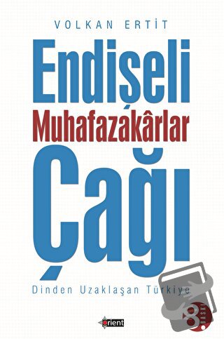 Endişeli Muhafazakarlar Çağı - Volkan Ertit - Orient Yayınları - Fiyat