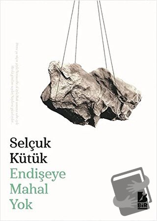 Endişeye Mahal Yok - Selçuk Kütük - Bir Yayıncılık - Fiyatı - Yorumlar