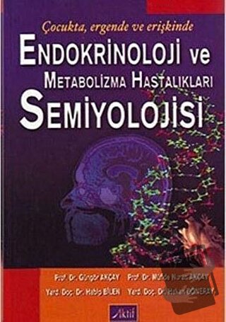 Endokrinoloji ve Metabolizma Hastalıkları Semiyolojisi - Güngör Akçay 