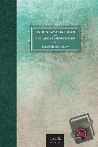 Endonezya’da İslam ve Hollanda Sömürgeciliği - İsmail Hakkı Göksoy - İ