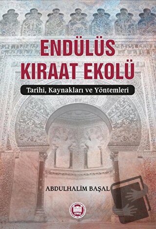 Endülüs Kıraat Ekolü - Tarihi, Kaynakları ve Yöntemleri - Abdulhalim B