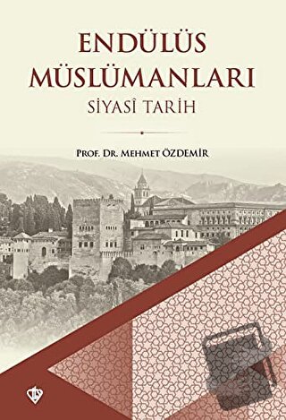 Endülüs Müslümanları - Siyasi Tarih - Mehmet Özdemir - Türkiye Diyanet