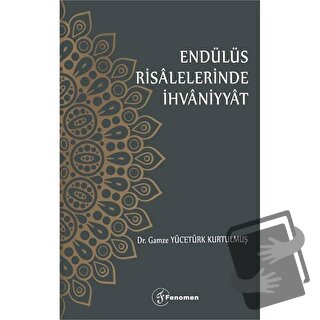 Endülüs Risalelerinde İhvaniyyat - Gamze Yücetürk Kurtulmuş - Fenomen 