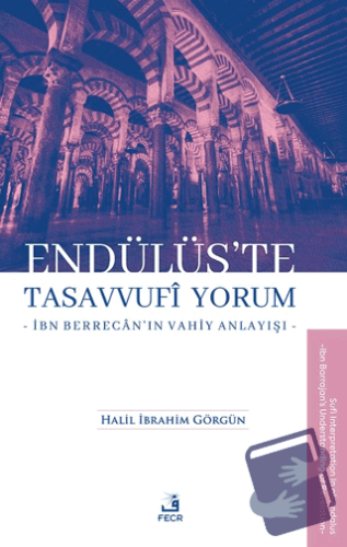 Endülüs’te Tasavvufi Yorum -İbn Berrecân’ın Vahiy Anlayışı- - Halil 