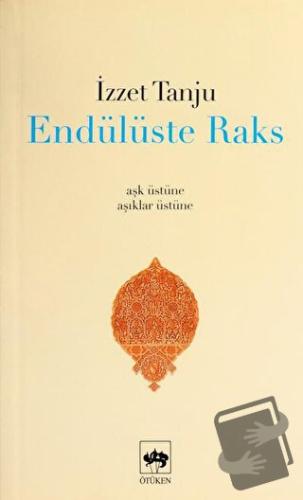 Endülüste Raks - İzzet Tanju - Ötüken Neşriyat - Fiyatı - Yorumları - 