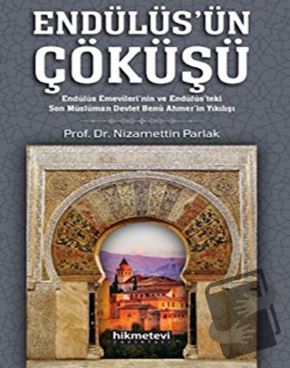 Endülüs'ün Çöküşü - Nizamettin Parlak - Hikmetevi Yayınları - Fiyatı -