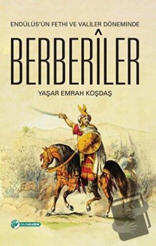 Endülüs'ün Fethi ve Valiler Döneminde Berberiler - Yaşar Emrah Koşdaş 