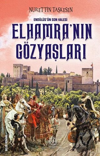 Endülüs'ün Son Kalesi Elhamra’nın Gözyaşları - Nurettin Taşkesen - Mih