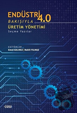 Endüstri 4.0 Bakışıyla Üretim Yönetimi - Emel Gelmez - Çizgi Kitabevi 