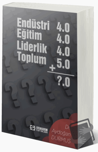 Endüstri 4.0 - Eğitim 4.0 - Liderlik 4.0 - Toplum 5.0 - Aydoğan Durmuş