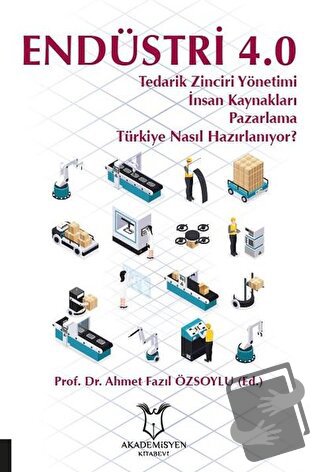 Endüstri 4.0 - Ahmet Fazıl Özsoylu - Akademisyen Kitabevi - Fiyatı - Y