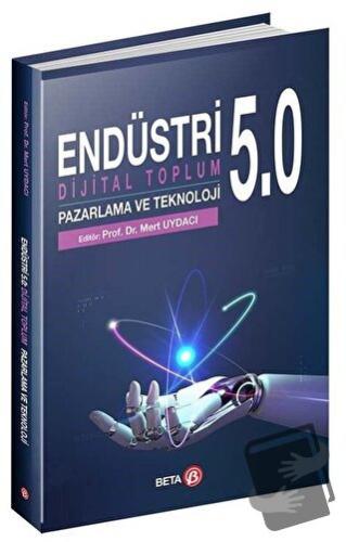 Endüstri 5.0 - Dijital Toplum Pazarlama ve Teknoloji - Mert Uydacı - B