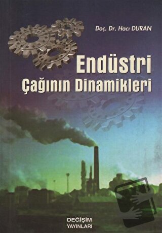 Endüstri Çağının Dinamikleri - Hacı Duran - Değişim Yayınları - Fiyatı