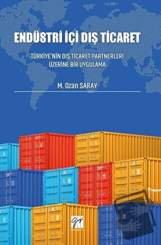 Endüstri İçi Dış Ticaret - M.Ozan Saray - Gazi Kitabevi - Fiyatı - Yor