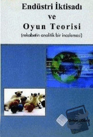 Endüstri İktisadı ve Oyun Teorisi - Orhan Çoban - Ekin Basım Yayın - F