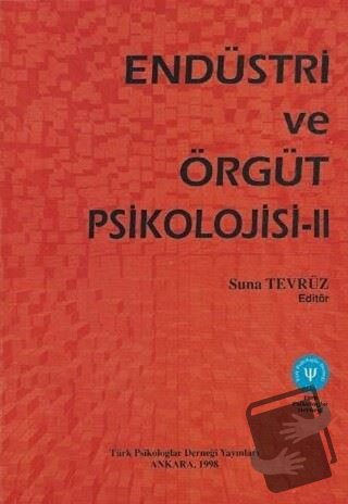 Endüstri ve Örgüt Psikolojisi 2 - Suna Tevrüz - Türk Psikologlar Derne