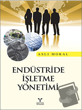 Endüstride İşletme Yönetimi - Aslı Moral - Umuttepe Yayınları - Fiyatı