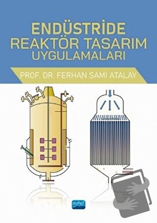 Endüstride Reaktör Tasarım Uygulamaları - Ferhan Sami Atalay - Nobel A