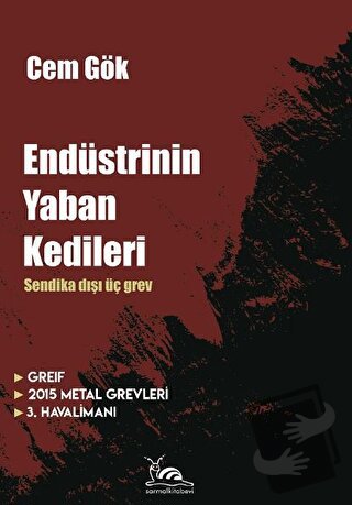 Endüstrinin Yaban Kedileri - Cem Gök - Sarmal Kitabevi - Fiyatı - Yoru