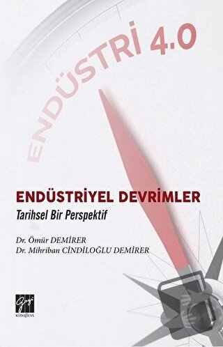 Endüstriyel Devrimler - Mihriban Cindiloğlu Demirer - Gazi Kitabevi - 