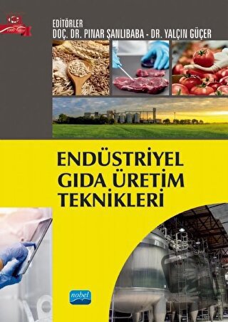 Endüstriyel Gıda Üretim Teknikleri - Kolektif - Nobel Akademik Yayıncı