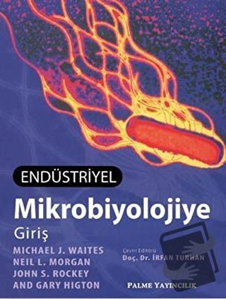 Endüstriyel Mikrobiyolojiye Giriş - Gary Higton - Palme Yayıncılık - F