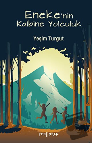 Eneke'nin Kalbine Yolculuk - Yeşim Turgut - Yeni İnsan Yayınevi - Fiya