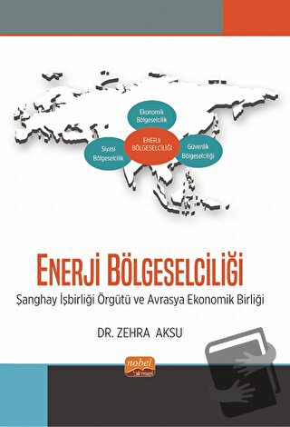 Enerji Bölgeselciliği - Şanghay İşbirliği Örgütü ve Avrasya Ekonomik B