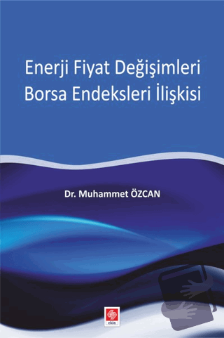 Enerji Fiyat Değişimleri Borsa Endeksleri İlişkisi - Muhammet Özcan - 