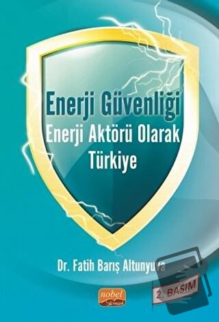 Enerji Güvenliği Enerji Aktörü Olarak Türkiye - Fatih Barış Altunyuva 