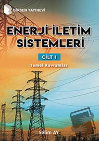 Enerji İletim Sistemleri Cilt 1 - Selim Ay - Birsen Yayınevi - Fiyatı 