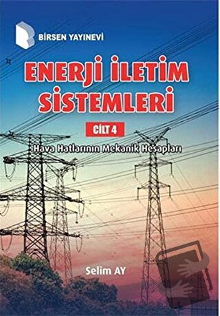 Enerji İletim Sistemleri Cilt 4 - Selim Ay - Birsen Yayınevi - Fiyatı 