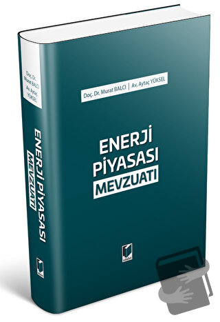 Enerji Piyasası Mevzuatı (Ciltli) - Aytaç Yüksel - Adalet Yayınevi - F