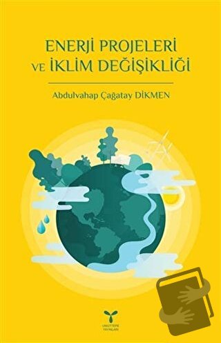 Enerji Projeleri ve İklim Değişikliği - Abdulvahap Çağatay Dikmen - Um