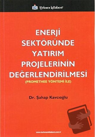 Enerji Sektöründe Yatırım Projelerinin Değerlendirilmesi - Şahap Kavcı