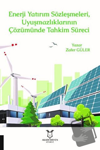 Enerji Yatırım Sözleşmeleri ve Uyuşmazlıklarının Çözümünde Tahkim Süre