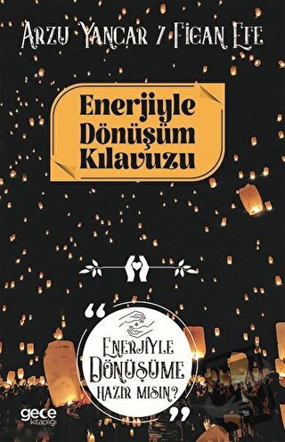 Enerjiyle Dönüşüm Kılavuzu - Arzu Yancar - Gece Kitaplığı - Fiyatı - Y