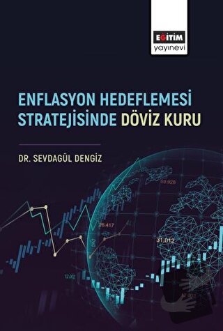 Enflasyon Hedeflemesi Stratejisinde Döviz Kuru - Sevdagül Dengiz - Eği